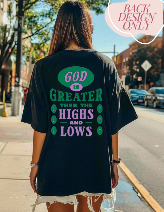 God Is Greater Than The Highs And Lows Shirt - Womens