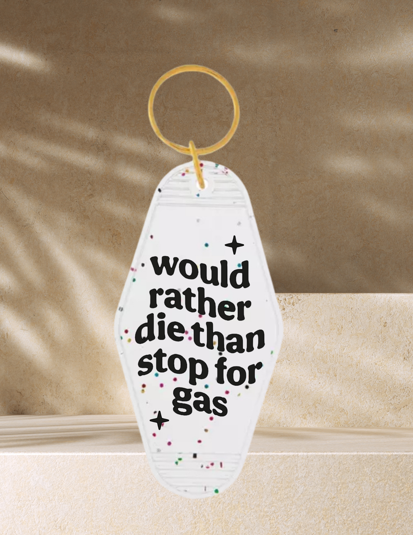 Would Rather Die Than Stop For Gas Customized Acrylic Motel Keychain